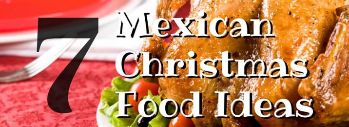 Getting Festive with 7 Mexican Christmas Food Ideas - Benitos Real