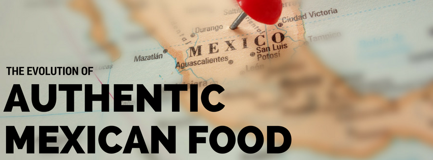 the-evolution-of-authentic-mexican-food-benitos-real-authentic