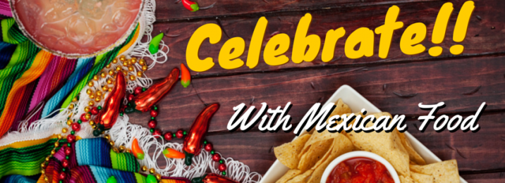 Mexican Food provides a great reason to celebrate!